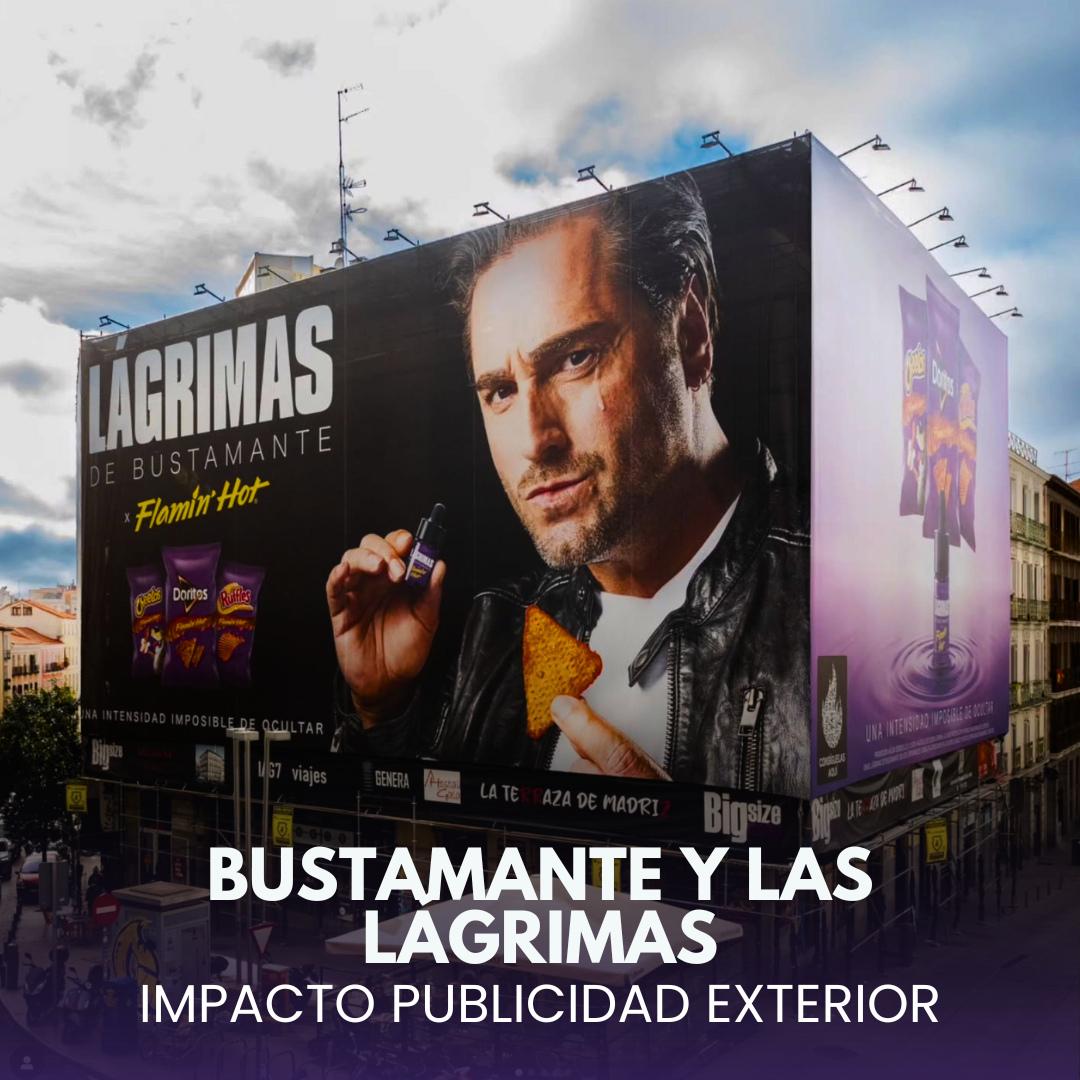 Bustamante y las Lágrimas: Impacto Publicidad Exterior